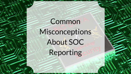 Common Misconceptions About SOC Reporting.png