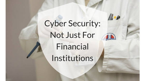 Cyber Security- Not Just For Financial Institutions.png