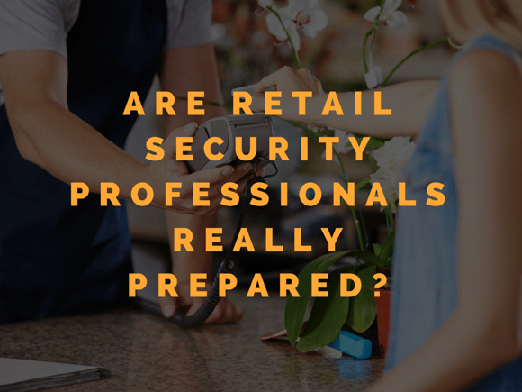 are_retail_security_professionals_really_prepared-.png